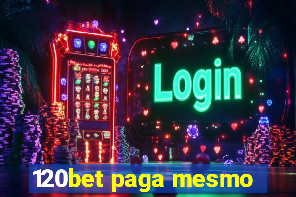 120bet paga mesmo